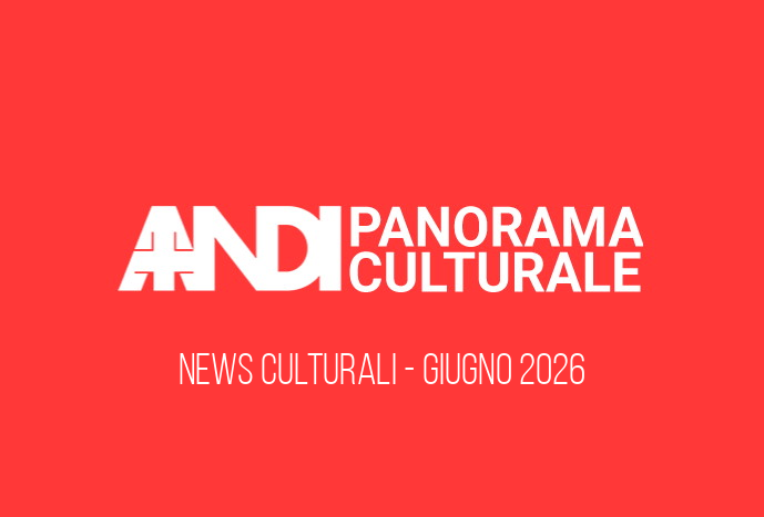 ANDI Panorama Culturale Giugno 2026: scopri le novità